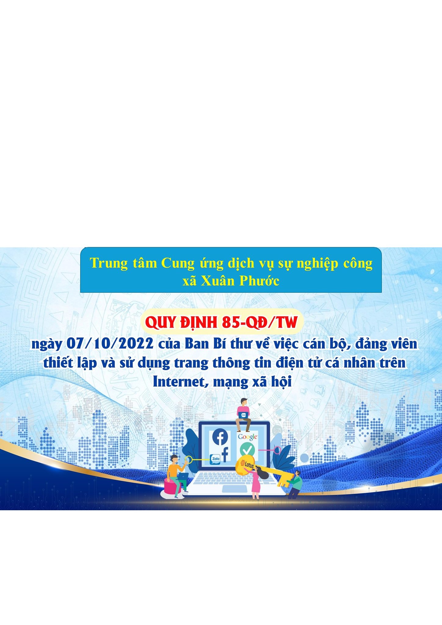 Quy Định 85-QĐ/TW ngày 07/10/2022 của Ban Bí thư về việc cán bộ, đảng viên thiết lập và sử dụng trang thông tin điện tử cá nhân trên Internet, mạng xã hội.